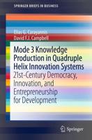 Mode 3 Knowledge Production in Quadruple Helix Innovation Systems : 21st-Century Democracy, Innovation, and Entrepreneurship for Development