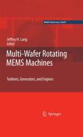 Multi-Wafer Rotating MEMS Machines : Turbines, Generators, and Engines