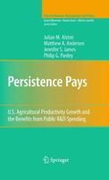 Persistence Pays : U.S. Agricultural Productivity Growth and the Benefits from Public R&D Spending
