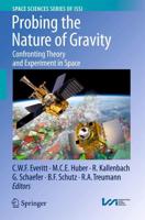 Probing the Nature of Gravity : Confronting Theory and Experiment in Space