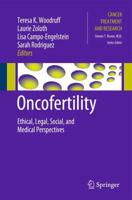 Oncofertility : Ethical, Legal, Social, and Medical Perspectives