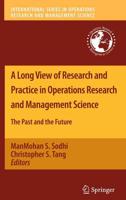 A Long View of Research and Practice in Operations Research and Management Science : The Past and the Future