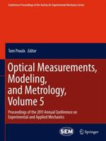 Optical Measurements, Modeling, and Metrology, Volume 5 : Proceedings of the 2011 Annual Conference on Experimental and Applied Mechanics