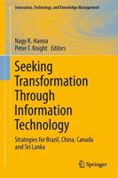 Seeking Transformation Through Information Technology : Strategies for Brazil, China, Canada and Sri Lanka