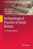 Archaeological Practice in Great Britain : A Heritage Handbook