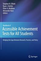 Handbook of Accessible Achievement Tests for All Students : Bridging the Gaps Between Research, Practice, and Policy