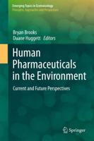 Human Pharmaceuticals in the Environment : Current and Future Perspectives