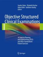 Objective Structured Clinical Examinations : 10 Steps to Planning and Implementing OSCEs and Other Standardized Patient Exercises