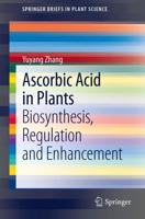 Ascorbic Acid in Plants : Biosynthesis, Regulation and Enhancement