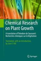 Chemical Research on Plant Growth : A translation of Théodore de Saussure's Recherches chimiques sur la Végétation by Jane F. Hill