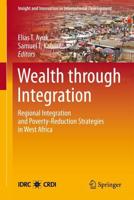 Wealth through Integration : Regional Integration and Poverty-Reduction Strategies in West Africa