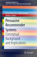 Persuasive Recommender Systems : Conceptual Background and Implications