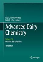 Advanced Dairy Chemistry : Volume 1A: Proteins: Basic Aspects, 4th Edition