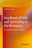 Handbook of Faith and Spirituality in the Workplace : Emerging Research and Practice
