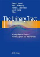 The Urinary Tract : A Comprehensive Guide to Patient Diagnosis and Management