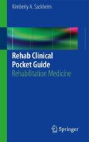 Rehab Clinical Pocket Guide : Rehabilitation Medicine