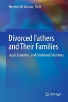 Divorced Fathers and Their Families : Legal, Economic, and Emotional Dilemmas