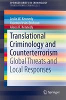Translational Criminology and Counterterrorism : Global Threats and Local Responses
