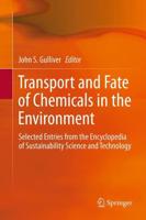 Transport and Fate of Chemicals in the Environment : Selected Entries from the Encyclopedia of Sustainability Science and Technology