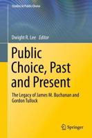 Public Choice, Past and Present : The Legacy of James M. Buchanan and Gordon Tullock
