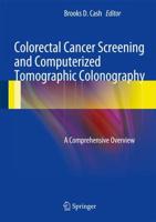 Colorectal Cancer Screening and Computerized Tomographic Colonography : A Comprehensive Overview