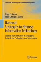National Strategies to Harness Information Technology : Seeking Transformation in Singapore, Finland, the Philippines, and South Africa