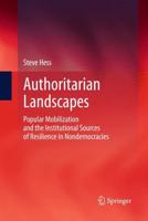 Authoritarian Landscapes : Popular Mobilization and the Institutional Sources of Resilience in Nondemocracies