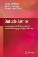 Outside Justice : Immigration and the Criminalizing Impact of Changing Policy and Practice