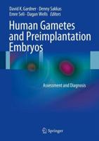 Human Gametes and Preimplantation Embryos: Assessment and Diagnosis