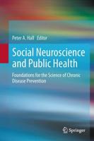 Social Neuroscience and Public Health : Foundations for the Science of Chronic Disease Prevention