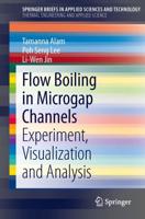 Flow Boiling in Microgap Channels : Experiment, Visualization and Analysis