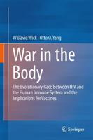 War in the Body : The Evolutionary Arms Race Between HIV and the Human Immune System and the Implications for Vaccines