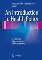 An Introduction to Health Policy : A Primer for Physicians and Medical Students