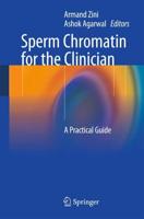 Sperm Chromatin for the Clinician : A Practical Guide
