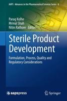 Sterile Product Development : Formulation, Process, Quality and Regulatory Considerations