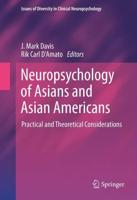 Neuropsychology of Asians and Asian-Americans : Practical and Theoretical Considerations