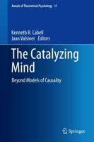 The Catalyzing Mind : Beyond Models of Causality