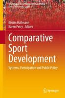 Comparative Sport Development : Systems, Participation and Public Policy