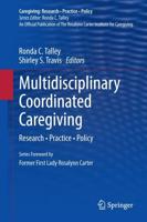 Multidisciplinary Coordinated Caregiving : Research • Practice • Policy