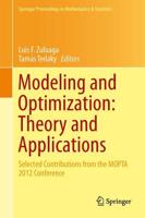 Modeling and Optimization: Theory and Applications : Selected Contributions from the MOPTA 2012 Conference