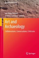 Art and Archaeology : Collaborations, Conversations, Criticisms