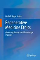 Regenerative Medicine Ethics: Governing Research and Knowledge Practices