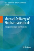 Mucosal Delivery of Biopharmaceuticals : Biology, Challenges and Strategies