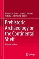 Prehistoric Archaeology on the Continental Shelf : A Global Review