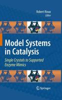 Model Systems in Catalysis : Single Crystals to Supported Enzyme Mimics
