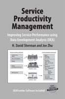 Service Productivity Management : Improving Service Performance using Data Envelopment Analysis (DEA)