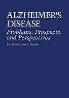 Alzheimer S Disease: Problems, Prospects, and Perspectives