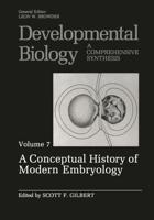 A Conceptual History of Modern Embryology: Volume 7: A Conceptual History of Modern Embryology