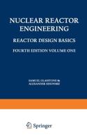 Nuclear Reactor Engineering : Reactor Design Basics / Reactor Systems Engineering