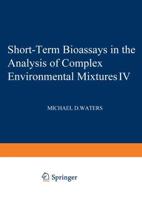 Short-Term Bioassays in the Analysis of Complex Environmental Mixtures IV